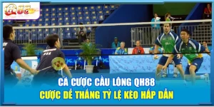 Cá Cược Cầu Lông QH88 – Cược Dễ Thắng Tỷ Lệ Kèo Hấp Dẫn
