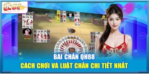 Bài Chắn QH88 – Cách Chơi Và Luật Chắn Chi Tiết Nhất