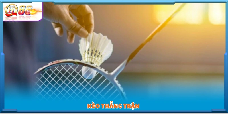 Loại kèo cá cược cầu lông chọn đội thắng cả trận