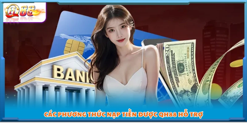 Những hình thức nạp tiền mà QH88 đang áp dụng