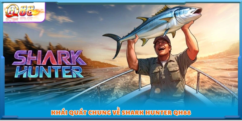 Shark Hunter QH88 – Cuộc săn cá mập đầy kịch tính