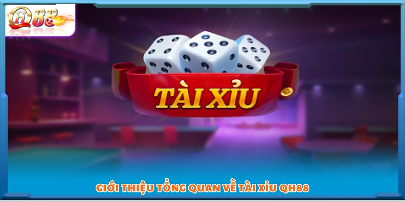 Tài xỉu QH88 – Dễ chơi tỷ lệ thắng cao